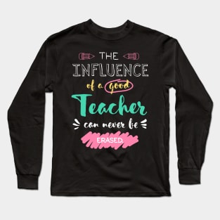 The influence of a good Teacher can never be erased - Thank You Christmas End of Year Long Sleeve T-Shirt